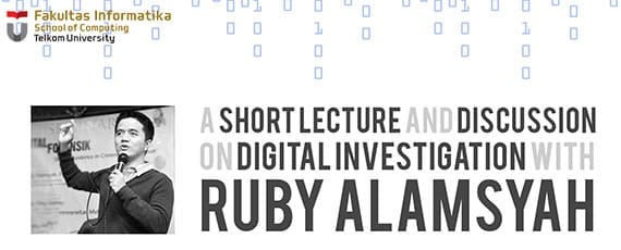 A SHORT LECTURE AND DISCUSSION ON DIGITAL INVESTIGATION WITH RUBY ALAMSYAH